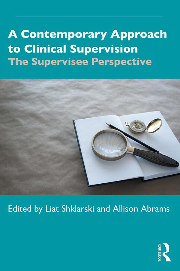 A Contemporary Approach to Clinical Supervision by Allison Abrams, Liat Shklarski