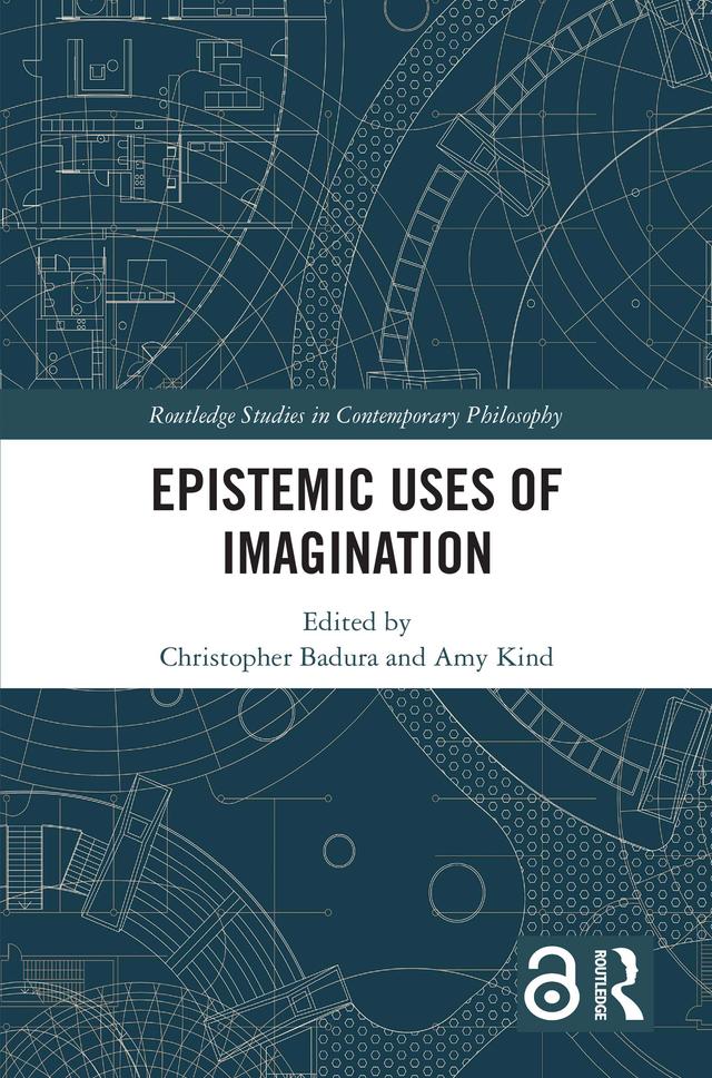 Epistemic Uses of Imagination by Amy Kind, Christopher Badura