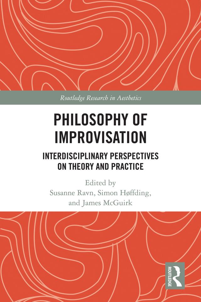 Philosophy of Improvisation by James McGuirk, Simon Høffding, Susanne Ravn