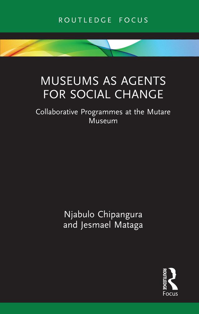 Museums as Agents for Social Change by Jesmael Mataga, Njabulo Chipangura