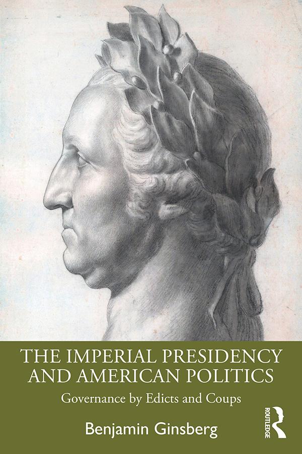 The Imperial Presidency and American Politics by Benjamin Ginsberg