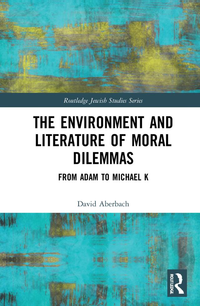 The Environment and Literature of Moral Dilemmas by David Aberbach