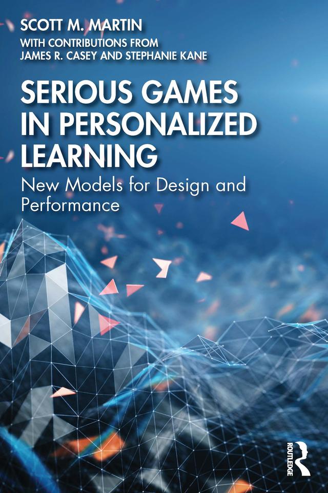Serious Games in Personalized Learning by James R. Casey, Scott M. Martin, Stephanie Kane