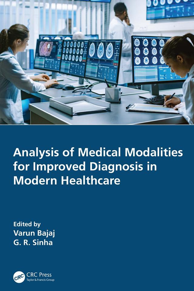 Analysis of Medical Modalities for Improved Diagnosis in Modern Healthcare by G. R. Sinha, Varun Bajaj