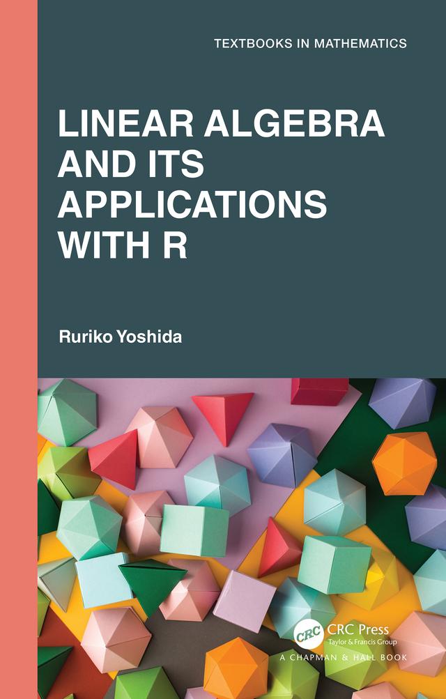 Linear Algebra and Its Applications with R by Ruriko Yoshida