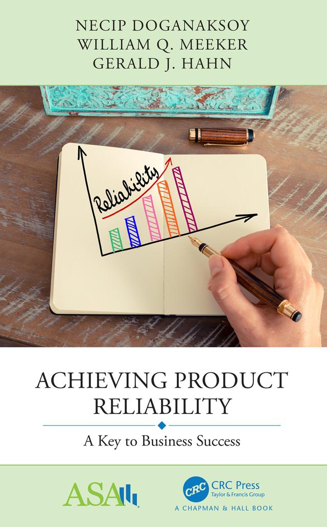 Achieving Product Reliability by Gerald J. Hahn, Necip Doganaksoy, William Q. Meeker