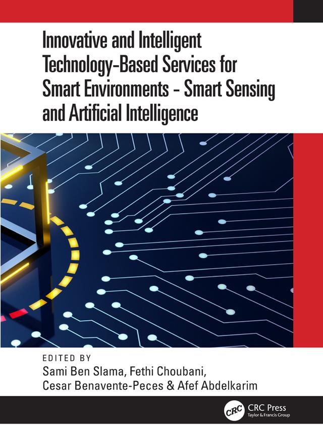 Innovative and Intelligent Technology-Based Services For Smart Environments - Smart Sensing and Artificial Intelligence by Afef Abdelkarim, Cesar Benavente-Peces, Fethi Choubani, Sami Ben Slama