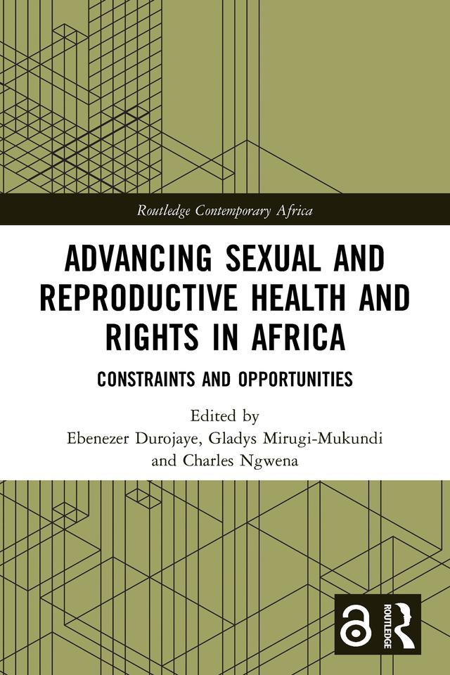 Advancing Sexual and Reproductive Health and Rights in Africa by Charles Ngwena, Ebenezer Durojaye, Gladys Mirugi-Mukundi