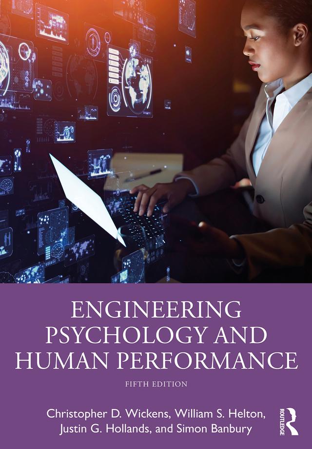 Engineering Psychology and Human Performance by Christopher D. Wickens, Justin G. Hollands, Simon Banbury, William S. Helton