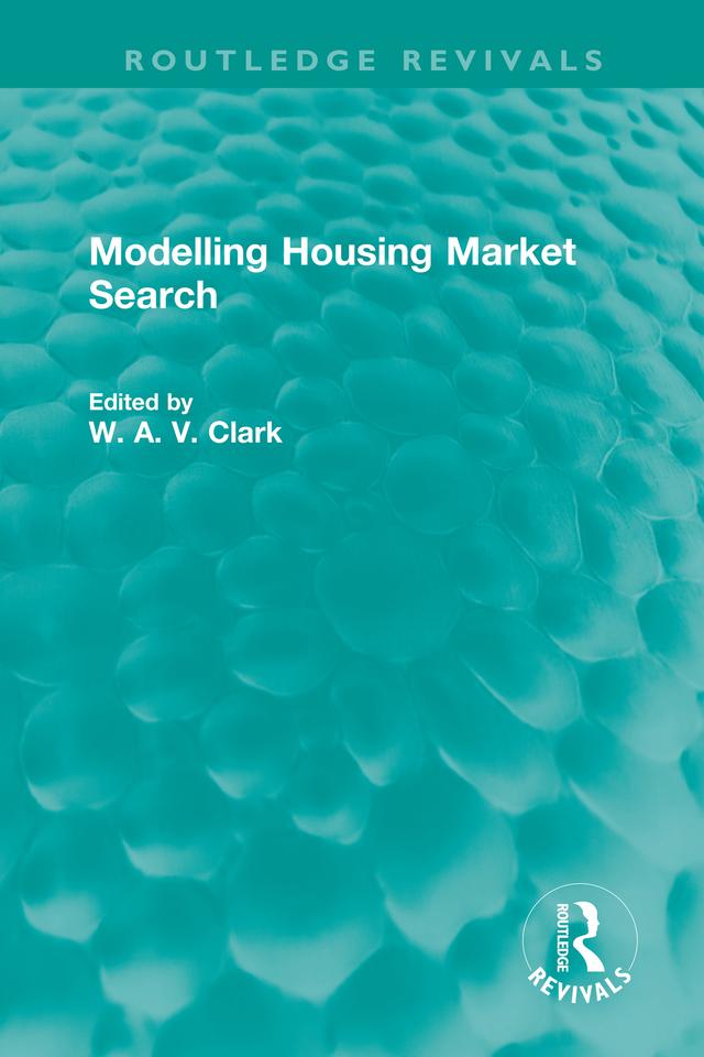 Modelling Housing Market Search by William A. V. Clark