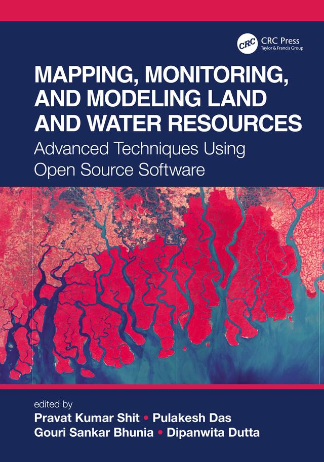 Mapping, Monitoring, and Modeling Land and Water Resources by Dipanwita Dutta, Gouri Sankar Bhunia, Pravat Kumar Shit, Pulakesh Das