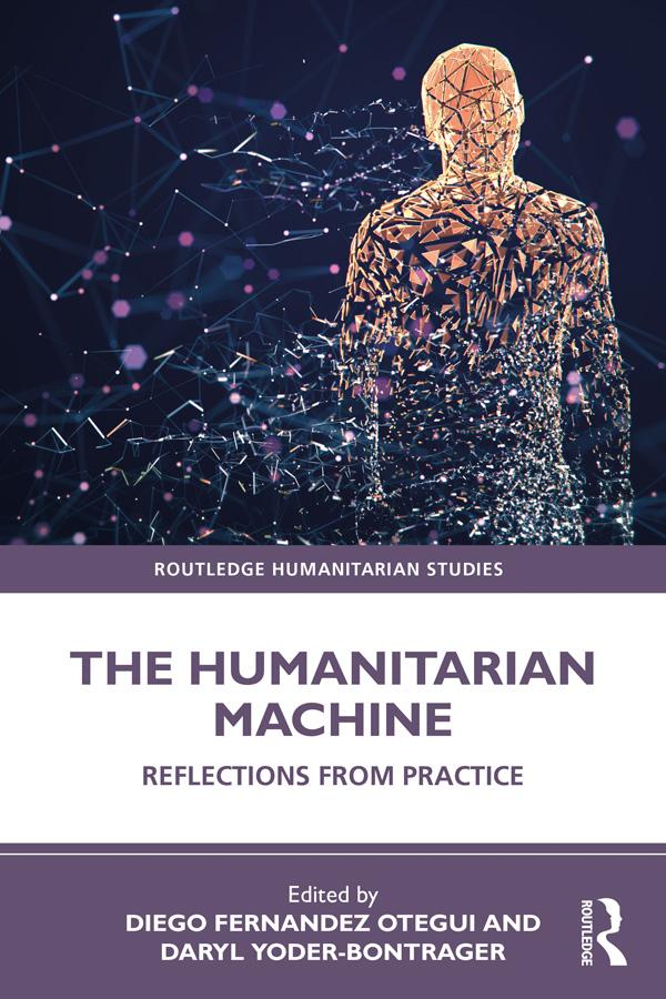The Humanitarian Machine by Daryl Yoder-Bontrager, Diego Fernandez Otegui