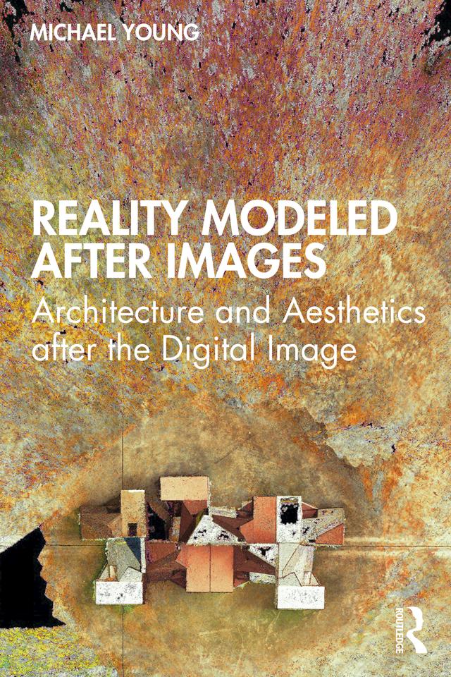 Reality Modeled After Images by Michael Young