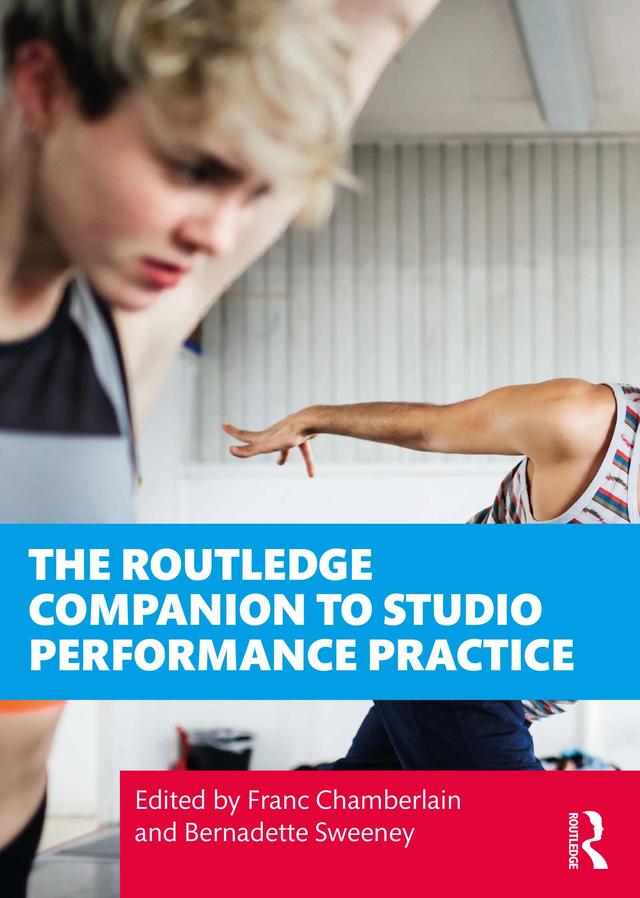 The Routledge Companion to Studio Performance Practice by Bernadette Sweeney, Franc Chamberlain