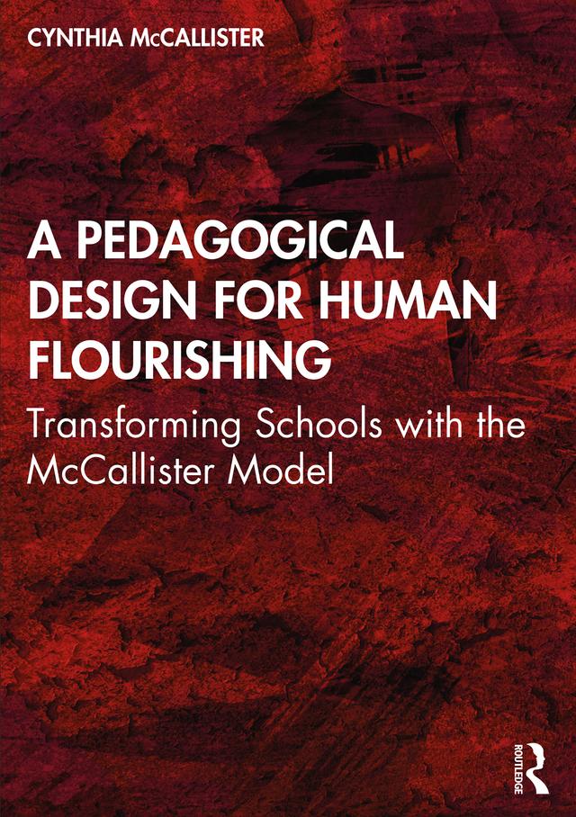 A Pedagogical Design for Human Flourishing by Cynthia McCallister