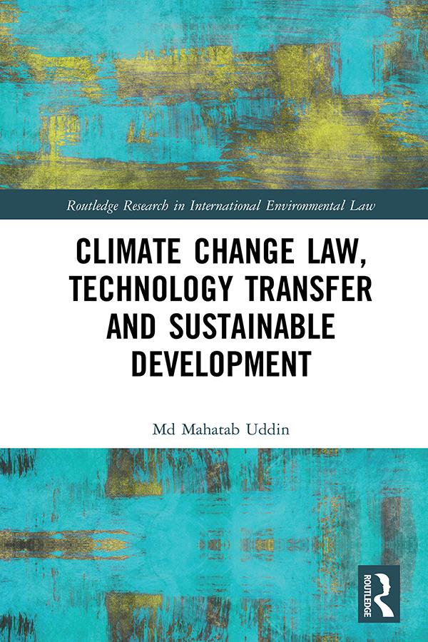Climate Change Law, Technology Transfer and Sustainable Development by Md Mahatab Uddin