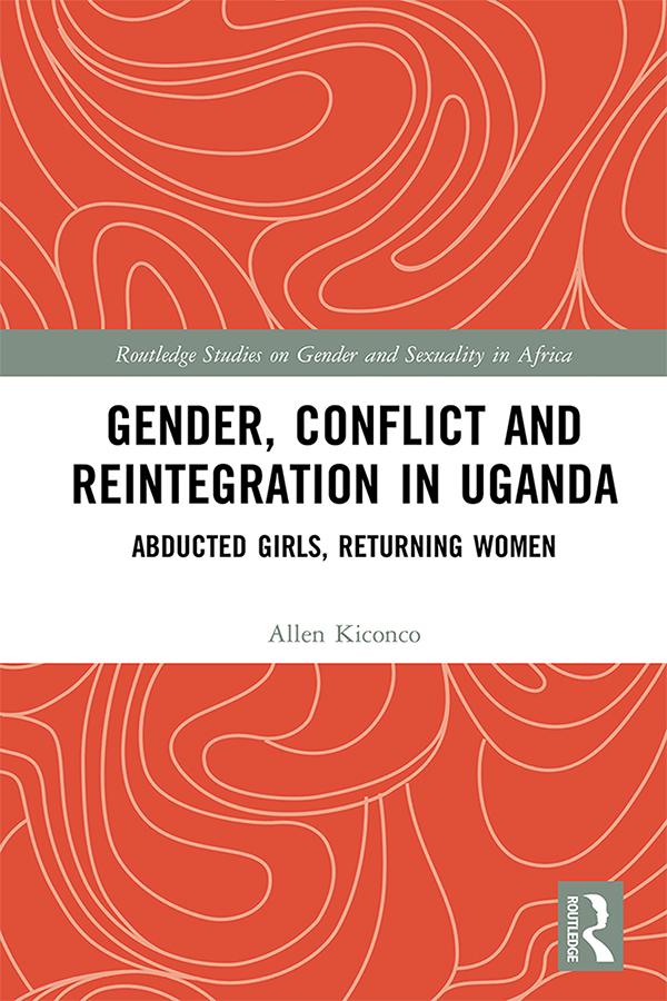 Gender, Conflict and Reintegration in Uganda by Allen Kiconco