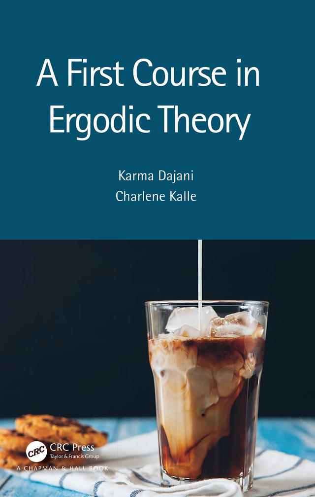 A First Course in Ergodic Theory by Charlene Kalle, Karma Dajani