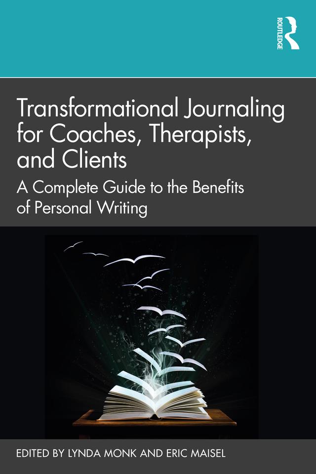 Transformational Journaling for Coaches, Therapists, and Clients by Eric Maisel, Lynda Monk