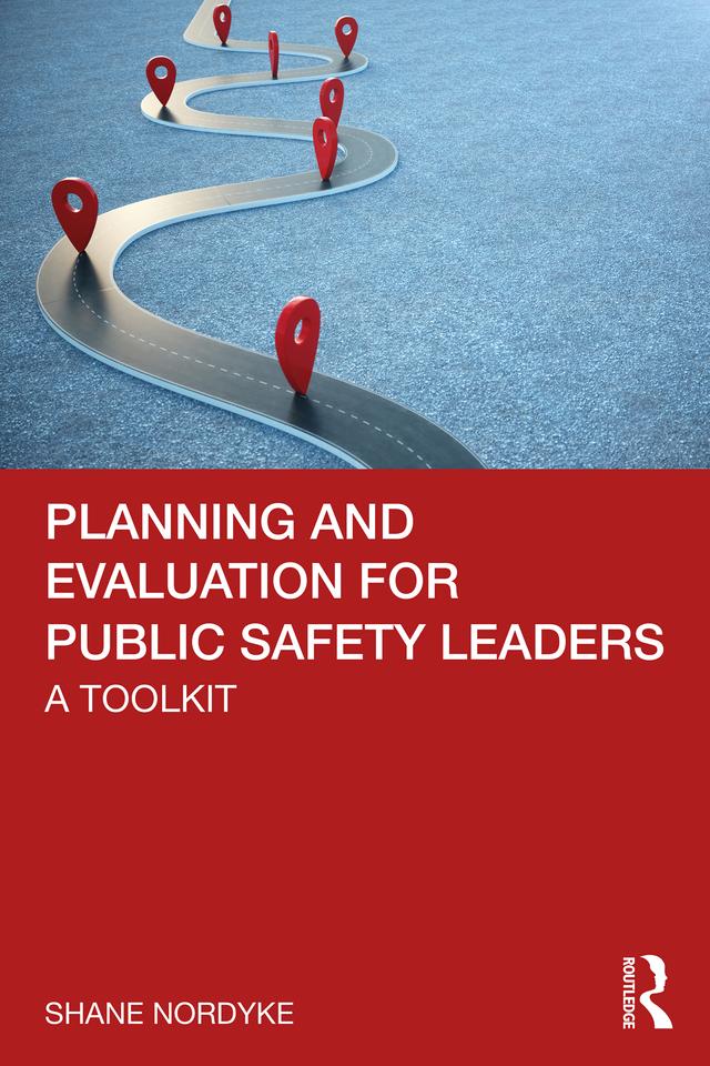 Planning and Evaluation for Public Safety Leaders by Shane Nordyke
