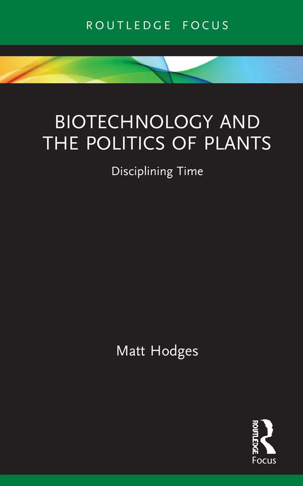 Biotechnology and the Politics of Plants by Matt Hodges