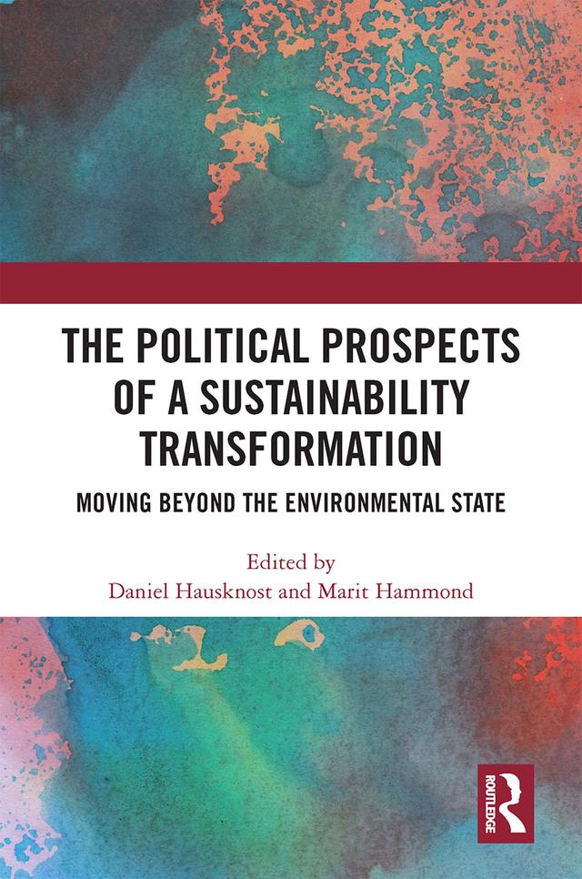 The Political Prospects of a Sustainability Transformation by Daniel Hausknost, Marit Hammond