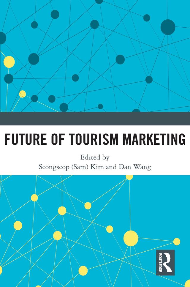 Future of Tourism Marketing by Dan Wang, Seongseop (Sam) Kim