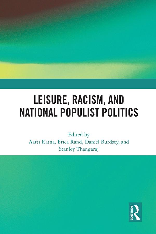 Leisure, Racism, and National Populist Politics by Aarti Ratna, Daniel Burdsey, Erica Rand, Stanley Thangaraj