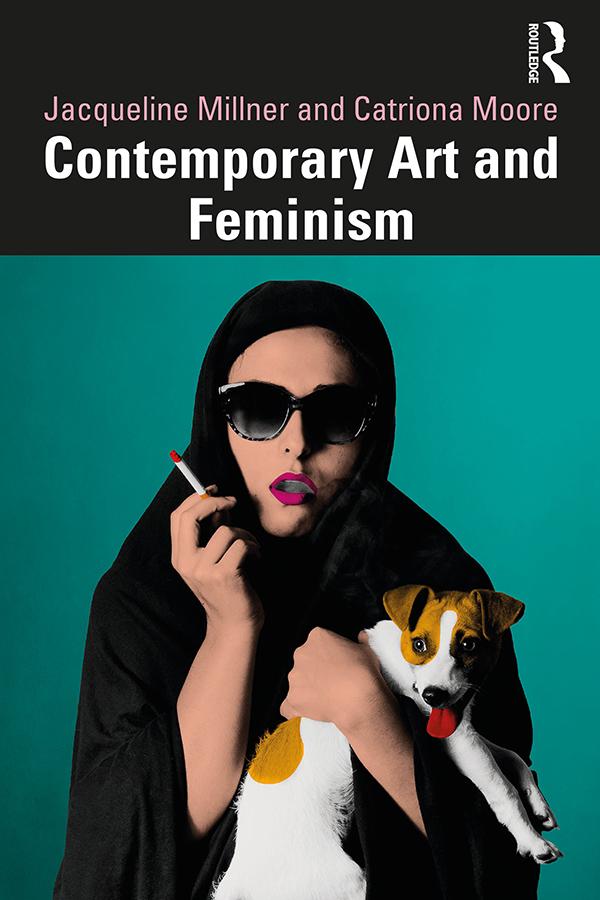 Contemporary Art and Feminism by Catriona Moore, Jacqueline Millner