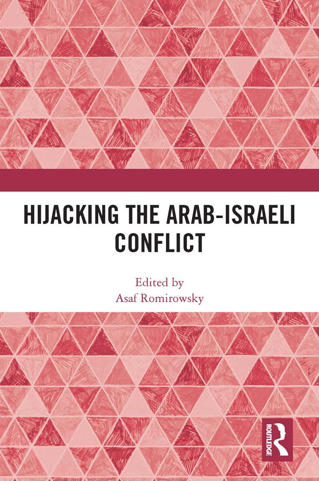Hijacking the Arab-Israeli Conflict by Asaf Romirowsky