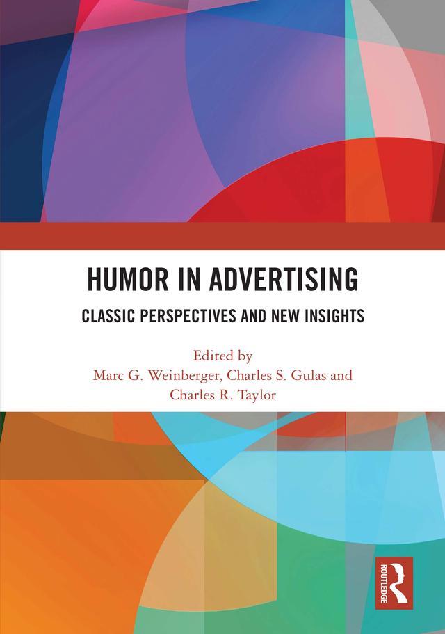 Humor in Advertising by Charles R. Taylor, Charles S. Gulas, Marc G. Weinberger