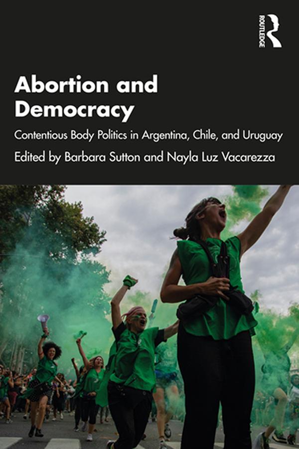 Abortion and Democracy by Barbara Sutton, Nayla Luz Vacarezza