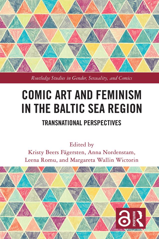 Comic Art and Feminism in the Baltic Sea Region by Anna Nordenstam, Kristy Beers Fägersten, Leena Romu, Margareta Wallin Wictorin