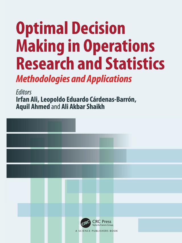 Optimal Decision Making in Operations Research and Statistics by Ali Akbar Shaikh, Aquil Ahmed, Irfan Ali, Leopoldo Eduardo Cárdenas-Barrón