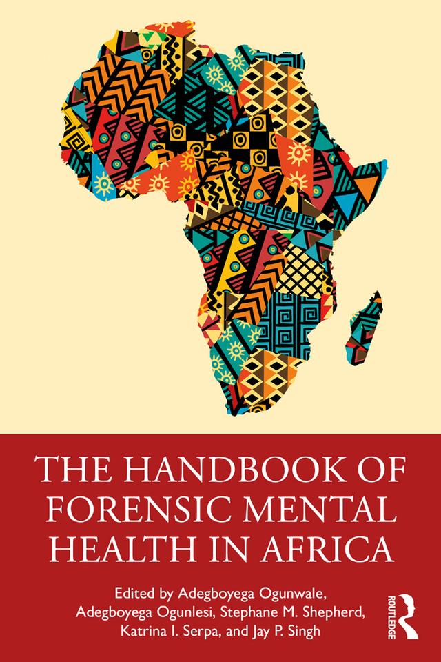 The Handbook of Forensic Mental Health in Africa by Adegboyega Ogunlesi, Adegboyega Ogunwale, Jay Singh, Katrina Serpa, Stephane Shepherd