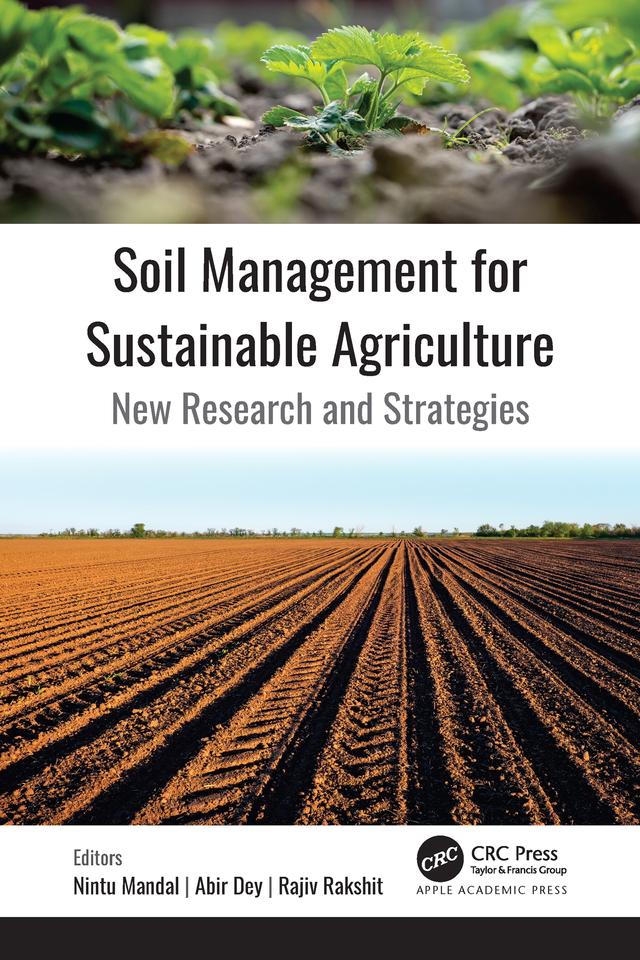 Soil Management for Sustainable Agriculture by Abir Dey, Nintu Mandal, Rajiv Rakshit