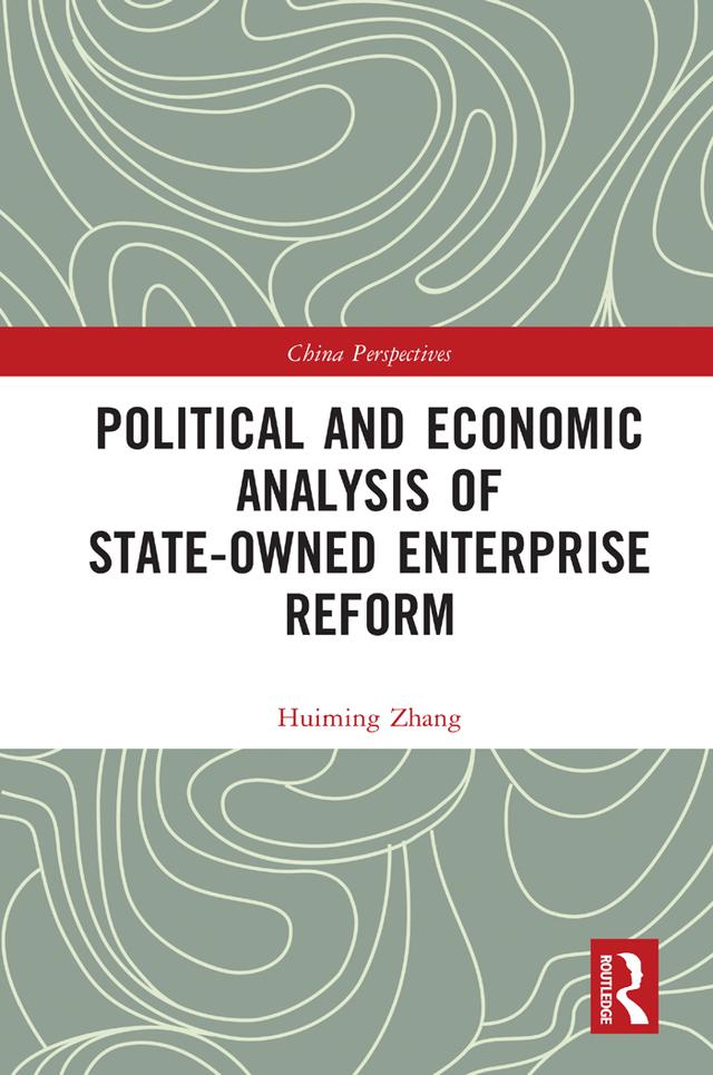 Political and Economic Analysis of State-Owned Enterprise Reform by Huiming Zhang