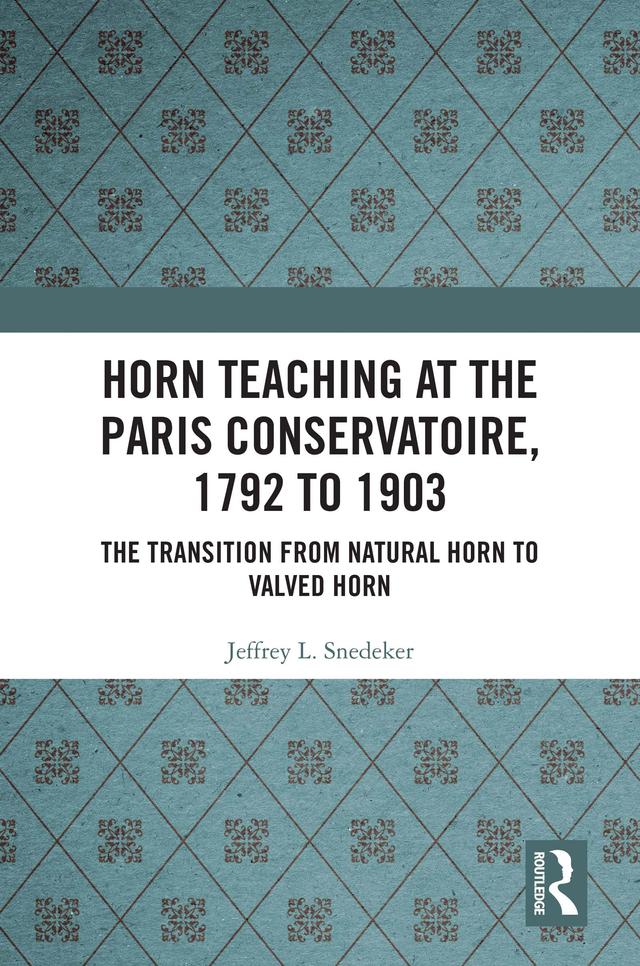 Horn Teaching at the Paris Conservatoire, 1792 to 1903 by Jeffrey Snedeker
