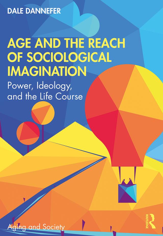 Age and the Reach of Sociological Imagination by Dale Dannefer