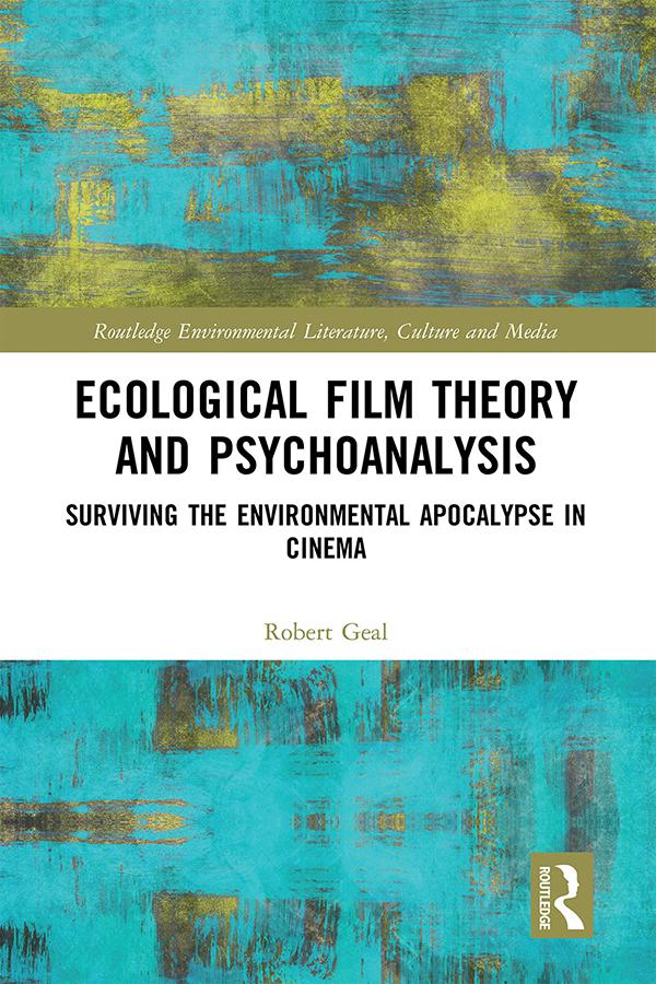 Ecological Film Theory and Psychoanalysis by Robert Geal