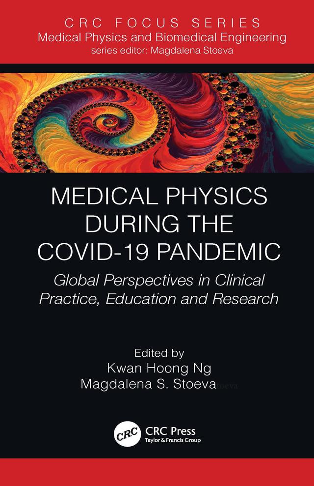 Medical Physics During the COVID-19 Pandemic by Kwan Hoong Ng, Magdalena S. Stoeva