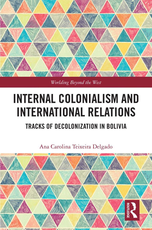 Internal Colonialism and International Relations by Ana Carolina Teixeira Delgado