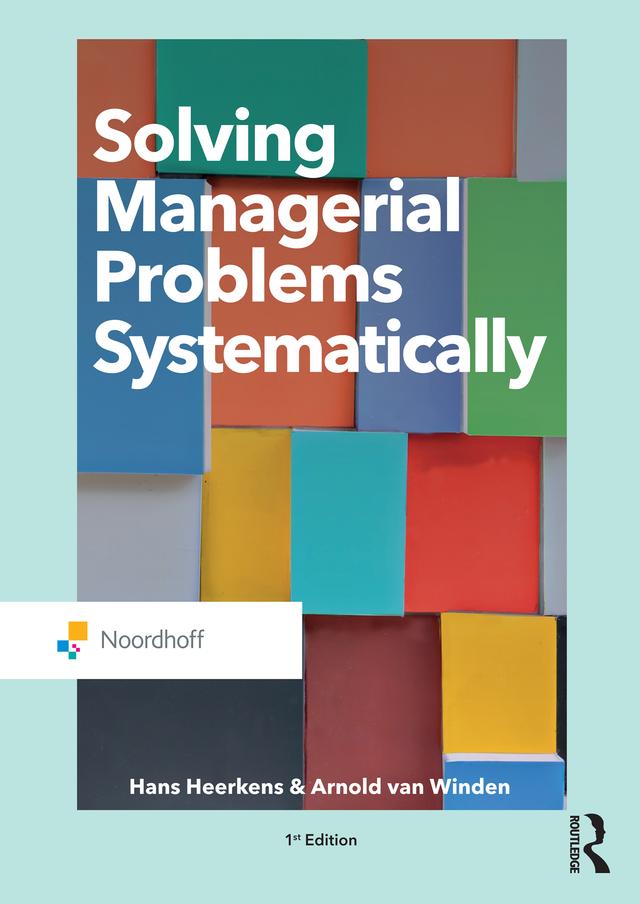 Solving Managerial Problems Systematically by Arnold van Winden, Hans Heerkens