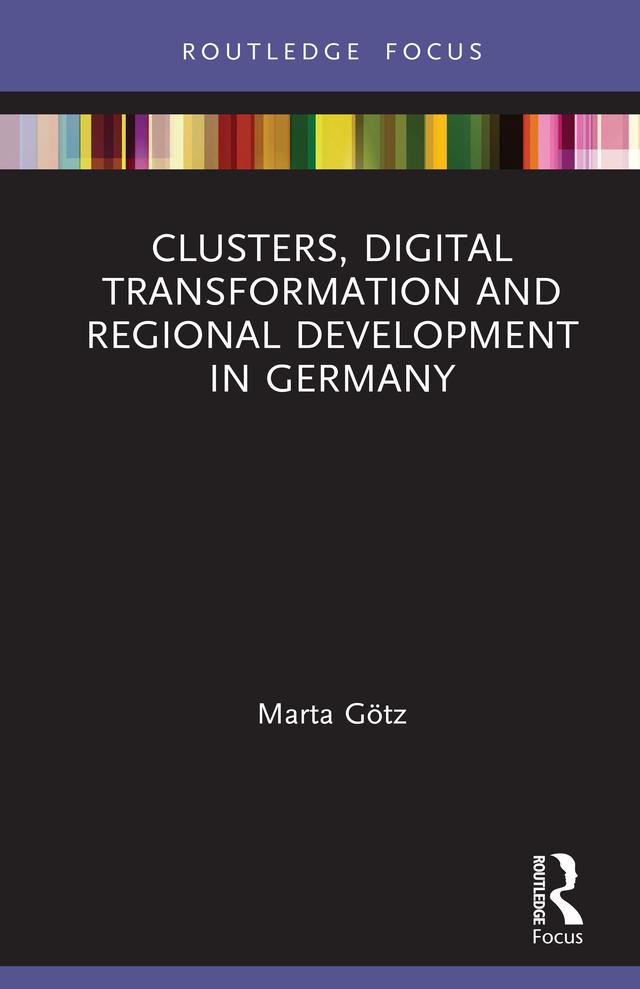 Clusters, Digital Transformation and Regional Development in Germany by Marta Götz