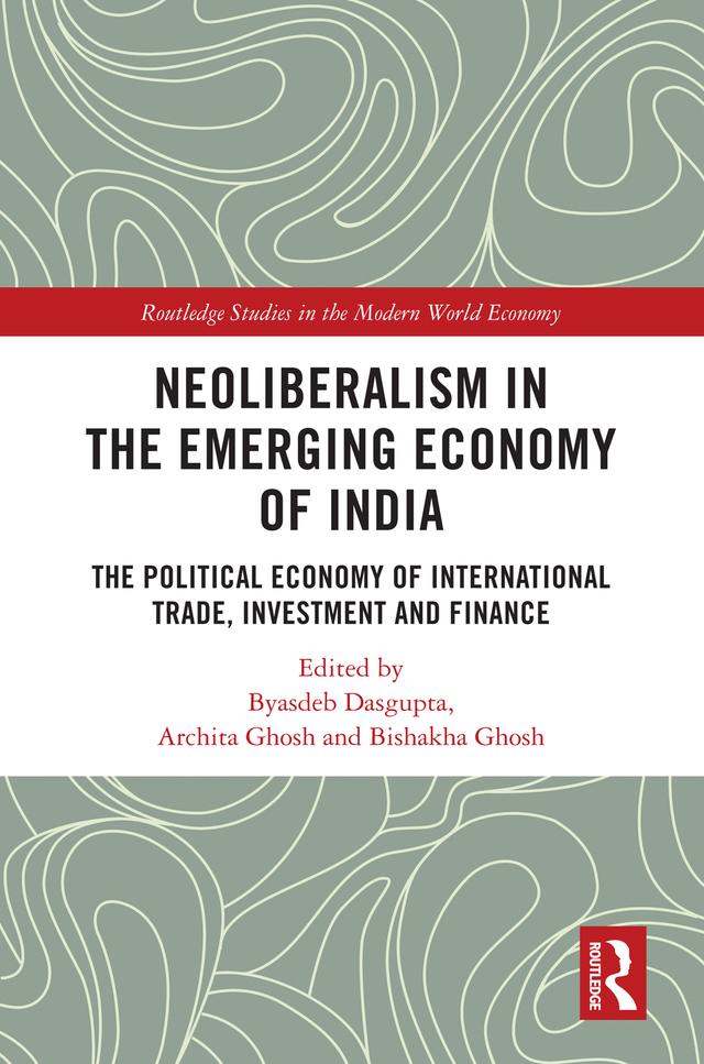 Neoliberalism in the Emerging Economy of India by Archita Ghosh, Bishakha Ghosh, Byasdeb Dasgupta
