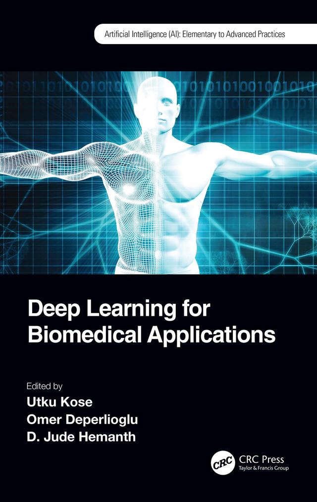 Deep Learning for Biomedical Applications by D. Jude Hemanth, Omer Deperlioglu, Utku Kose
