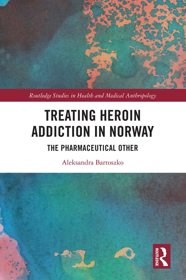 Treating Heroin Addiction in Norway by Aleksandra Bartoszko