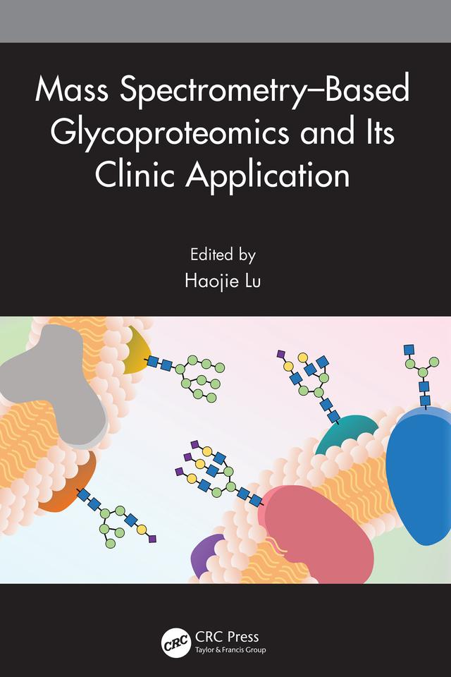 Mass Spectrometry–Based Glycoproteomics and Its Clinic Application by Haojie Lu