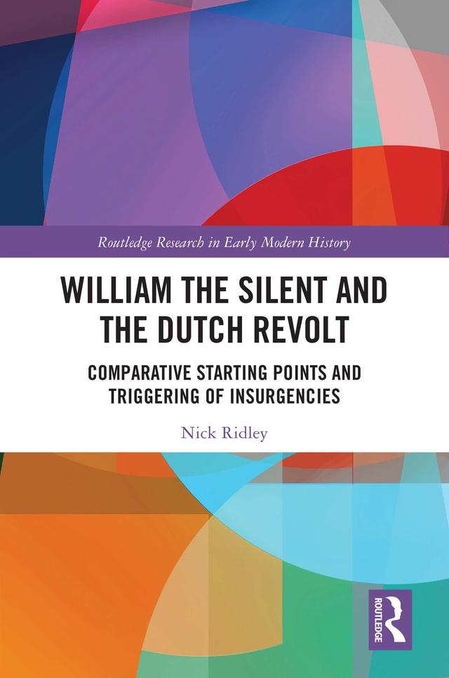 William the Silent and the Dutch Revolt by Nick Ridley