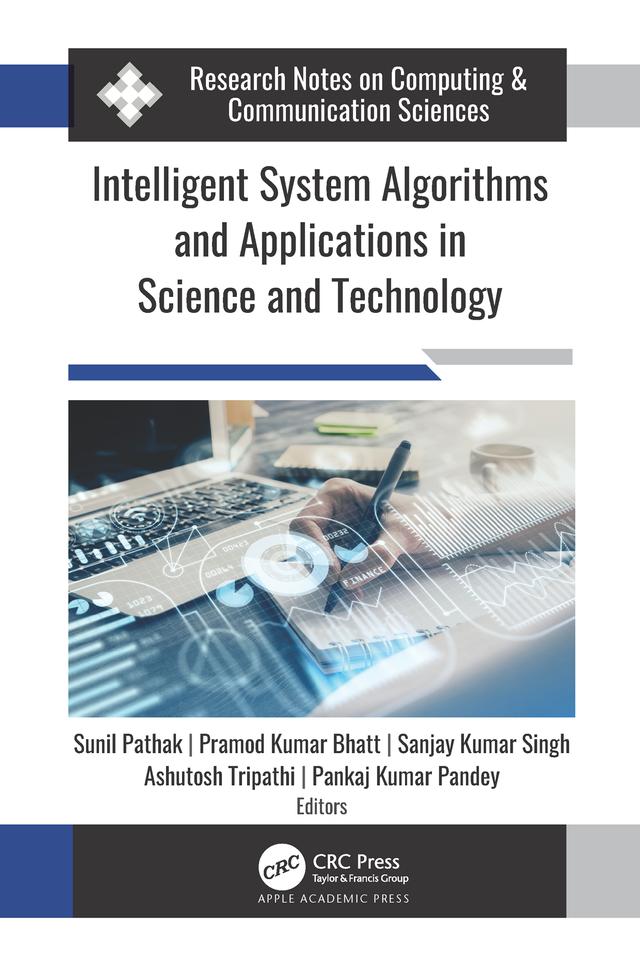 Intelligent System Algorithms and Applications in Science and Technology by Ashutosh Tripathi, Pankaj Kumar Pandey, Pramod Kumar Bhatt, Sanjay Kumar Singh, Sunil Pathak